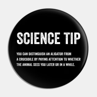 Funny Science Tip - Crocodile Alligator Text Style White Font Pin