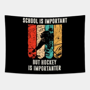 school is important but hockey is importanter Tapestry