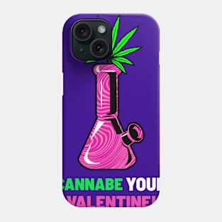 Cannabe Your Valentine Phone Case