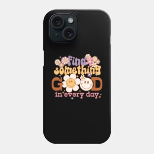 "Find Something Good in Every"Day positive inspirational quote in a retro hippie groovy distressed design Phone Case