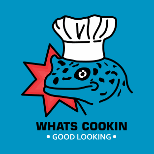 What's cooking good looking T-Shirt