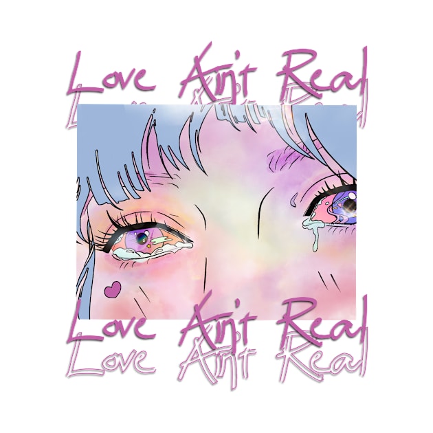 Love Ain't Real by A -not so store- Store