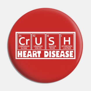 Crush Heart Disease Awareness, Periodic Table Heart Disease, Heart Warrior, Cardiology Patient Support Pin