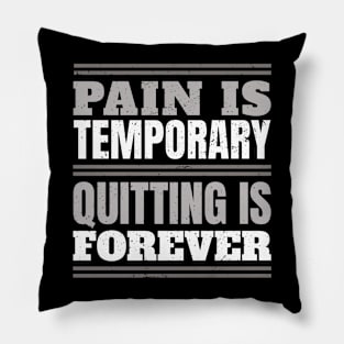 Fitness Gym Motivational Quote Pain Is Temporary Quitting Is Forever Pillow