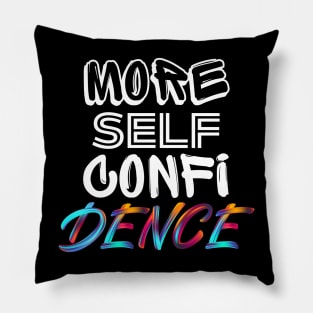 More Self Confidence Pillow