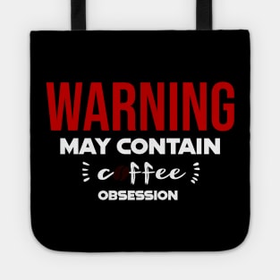Warning: May Contain coffee Obsession Tote