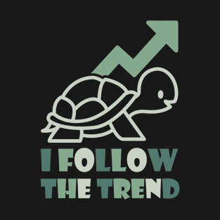 I Follow the Trend T-Shirt