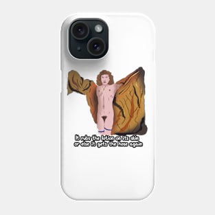 It rubs the lotion on its skin or else it gets the hose again Phone Case