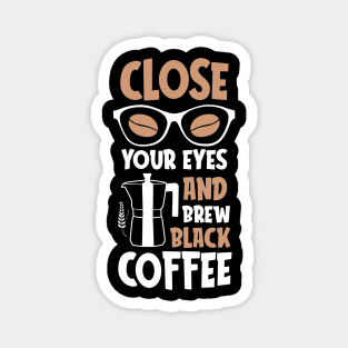 Funny Cup of Coffee Tee Coffee lover must have Magnet