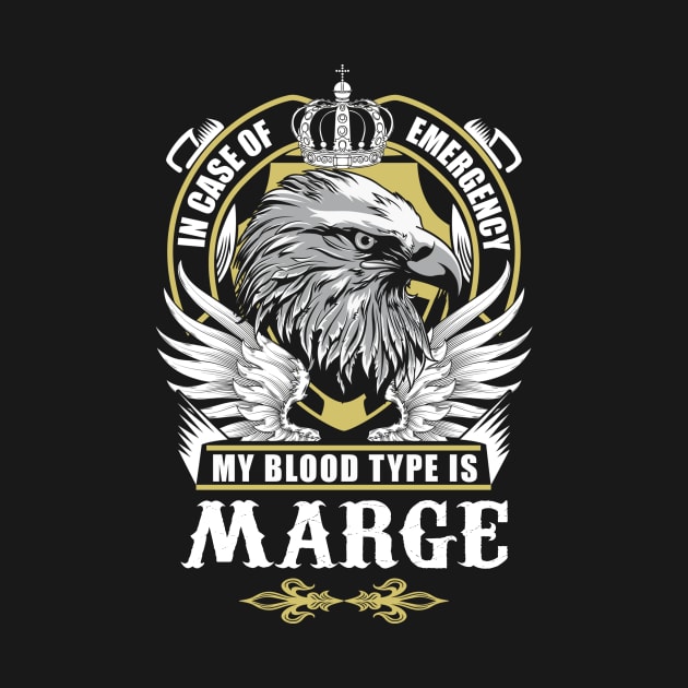 Marge Name T Shirt - In Case Of Emergency My Blood Type Is Marge Gift Item by AlyssiaAntonio7529