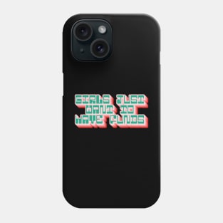 Girls Just Want To Have Funds Phone Case