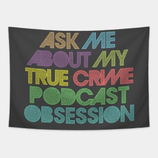 Ask Me About My True Crime Podcast Obsession Tapestry