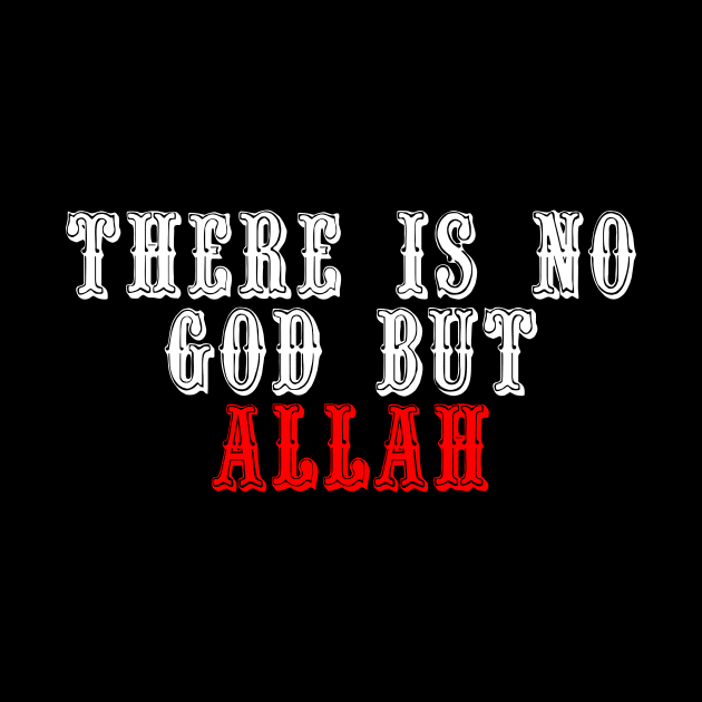 There is No God But ALLAH by Hason3Clothing