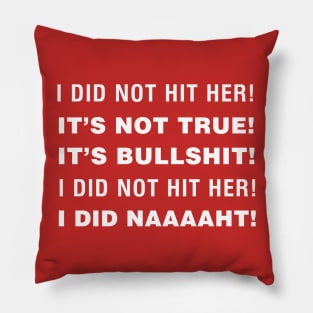 I did not hit her! I did naaaaht! The Room Quote Pillow