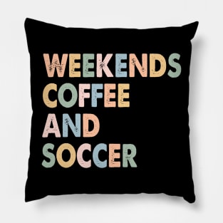 Cool Soccer Mom Life With Saying Weekends Coffee and Soccer Pillow