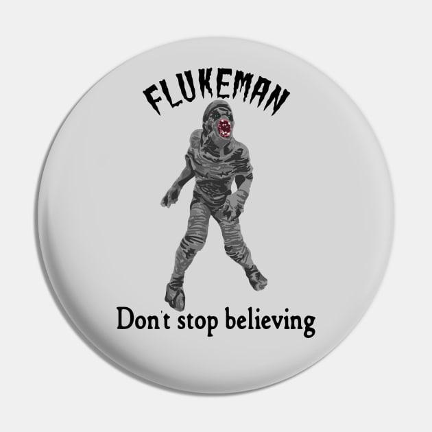 Flukeman - Don't Stop Believing Pin by Slightly Unhinged