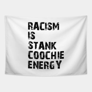 Racism is stank Coochie energy Tapestry