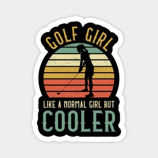 Golf Girl Like A Normal Girl But Cooler Magnet