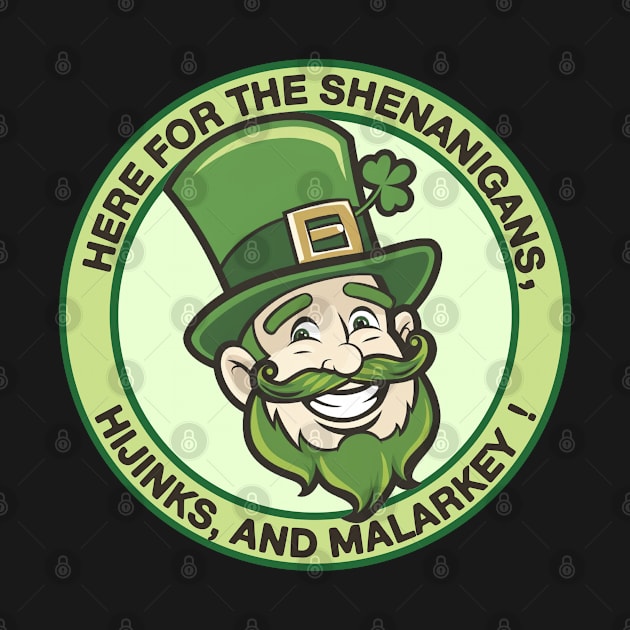 Here For The Shenanigans Funny St Patricks Day by NineBlack