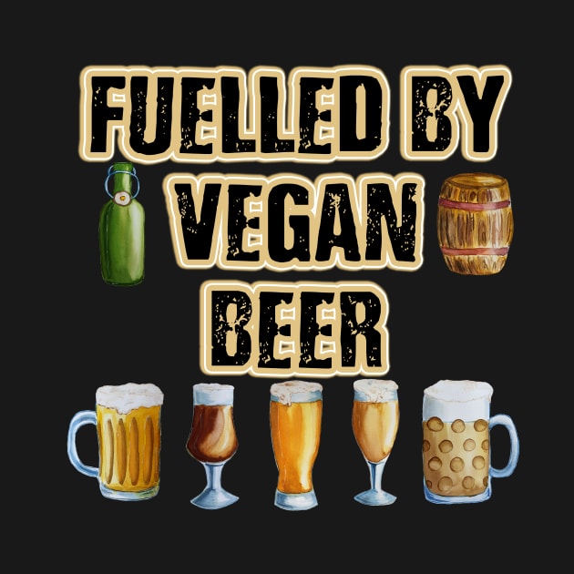 FUELLED BY VEGAN BEER - FOR BEER LOVERS EVERYWHERE by BEAUTIFUL WORDSMITH