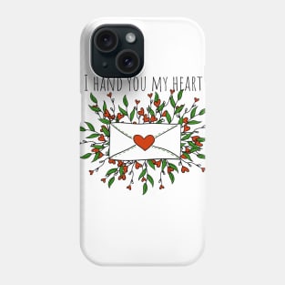 I hand you my hear. Phone Case