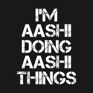 Aashi Name - Aashi Doing Aashi Things T-Shirt