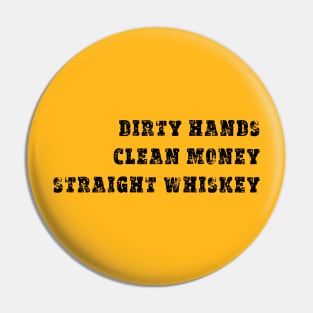 Dirty Hands Straight Whiskey Pin