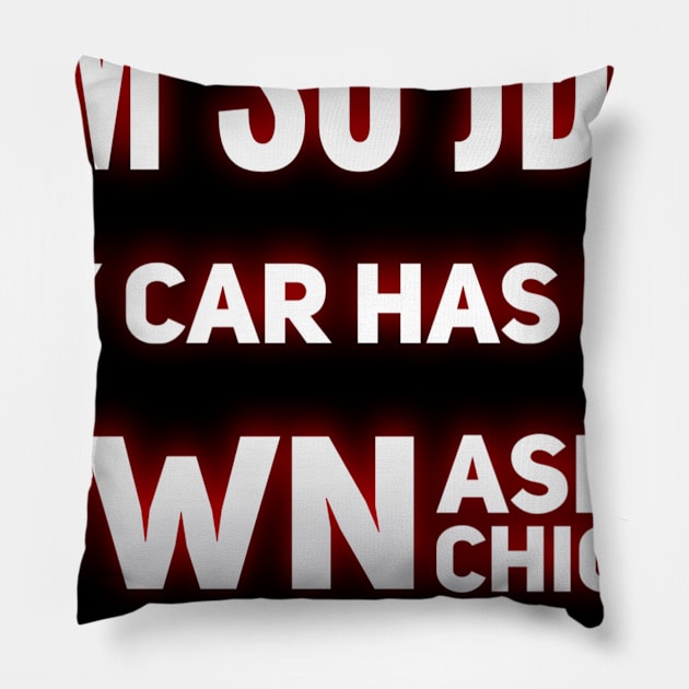 I'm So JDM My Car Has It's Own Asian Chicks Pillow by Shaddowryderz