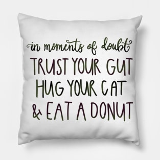 Trust Your Gut, Hug Your Cat, Eat a Donut Pillow