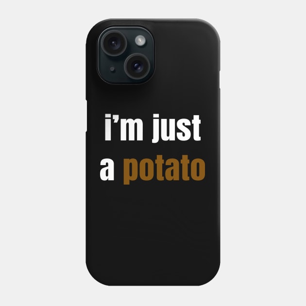 I'm Just A Potato Phone Case by LunaMay