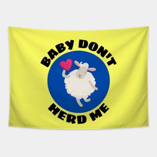 Baby Don't Herd Me | Sheep Pun Tapestry