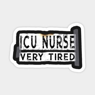 Funny ICU Nurse Very Tired Magnet