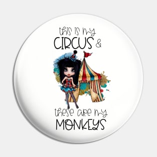 This Is My Circus and These Are My Monkeys Pin