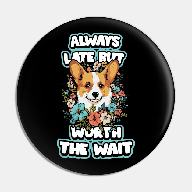 Always Late but Worth the Wait Pin by Everythingiscute