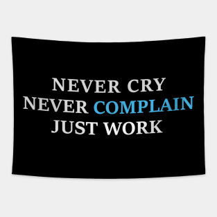 Never Cry, Never Complain, Just Work - motivation Tapestry