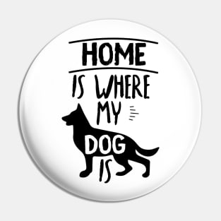 Home Is Where My Dog Is Cute Dog Owner Gift Idea Quote Pin
