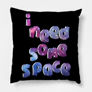 i need some space 7 Pillow