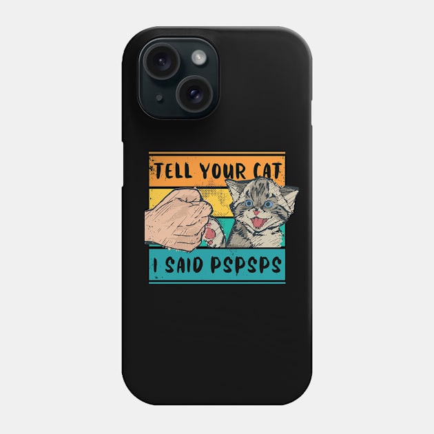 Tell Your Cat I Said Pspsps Cute Retro Design Phone Case by M n' Emz Studio