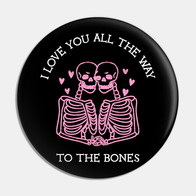 I Love You All The Way To The Bones Funny Celebrate Valentine's and Halloween Day Pin by All About Midnight Co