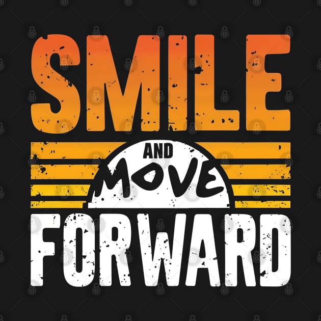Smile and move forward - Motivation by Neon Galaxia