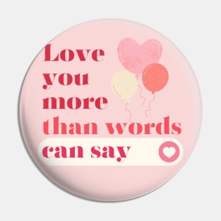 Love you more than words can say. Pin