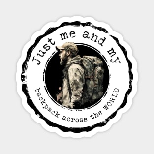 JUST ME AND MY BACKPACK ACROSS THE WORLD GRAET HIKING Magnet