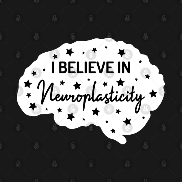 I Believe in Neuroplasticity | Black | White by Wintre2