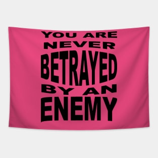 You Are Never Betrayed By An Enemy Tapestry