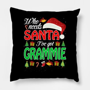 Who Needs Santa Ive Got Grammie Funny Matching Family Christmas Gift Pillow