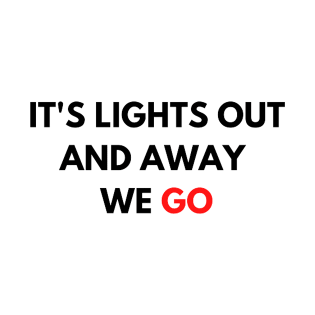 It's lights out and away we go by gabiworld