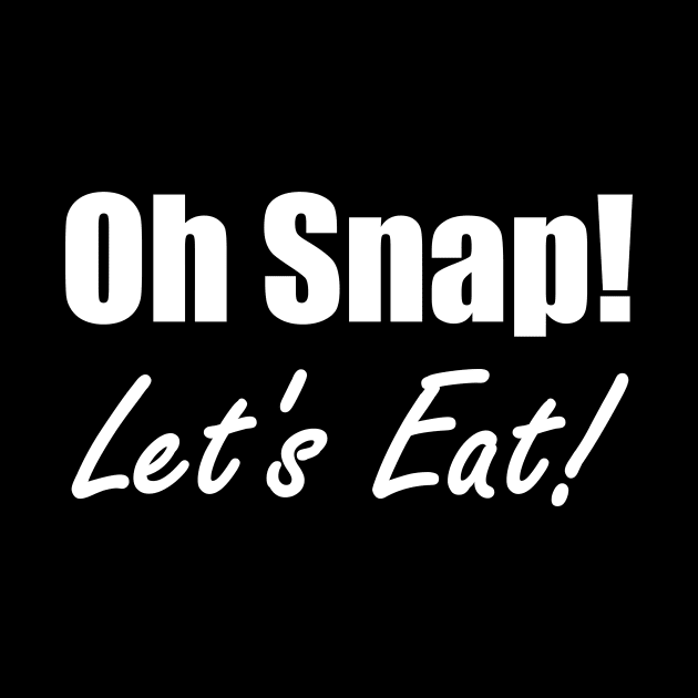 Oh Snap! Let's Eat! by ohsnapletseat