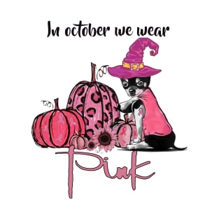 In October We Wear Pink - Halloween Pink Chihuahua Dog Witch Pumpkin T-Shirt
