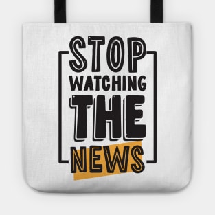 Stop Watching The News Tote