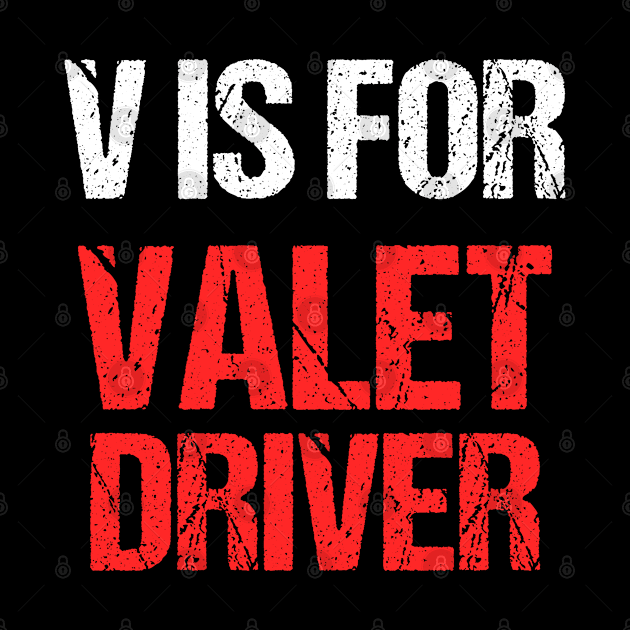 V Is For Valet Driver Funny Valentines day Sayings Gift Idea by Pezzolano